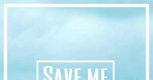 Bài hát "Save Me"