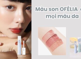 Mê son OFÉLIA – gợi ý nàng 6 màu son chân ái phù hợp với mọi tone da không kén mặt mộc