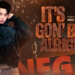 Negav mang đến It s Gon be Alright như thay lời muốn nói (Nguồn: internet)