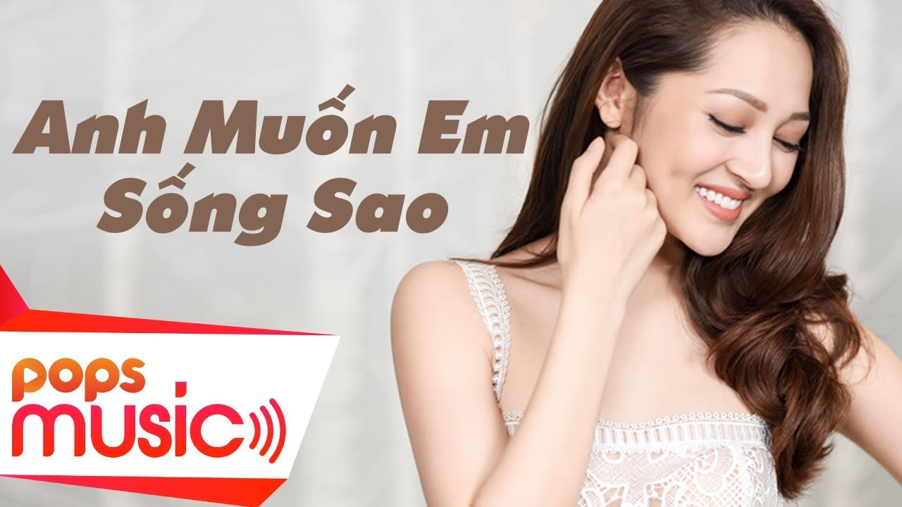 Bài hát Anh muốn em sống sao. Nguồn: Internet