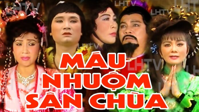 Vở cải lương Máu nhuộm sân chùa. Nguồn: Internet