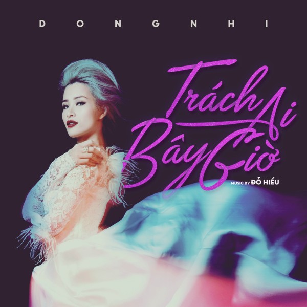 Bài hát Trách Ai Bây Giờ. Nguồn: Internet