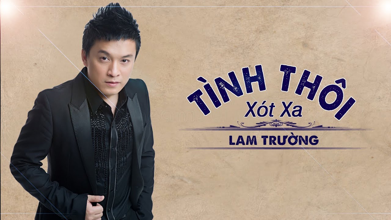 Top 10 bài hát hay nhất của Lam Trường