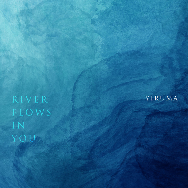 River Flows In You – Yiruma. Nguồn: Internet