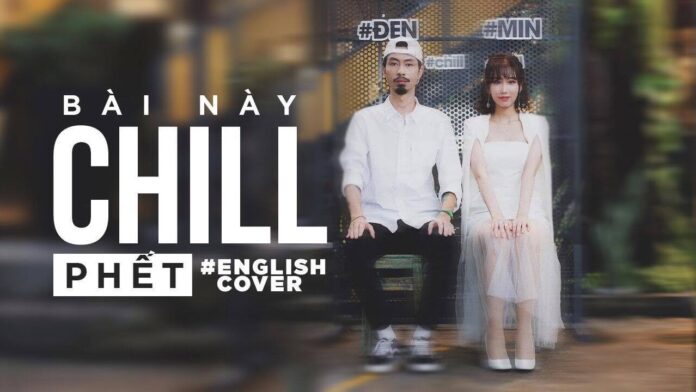 Bài hát Bài này chill phết. Nguồn: Internet Bài hát Bài này chill phết. Nguồn: Internet